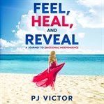 Feel, Heal, and Reveal cover image