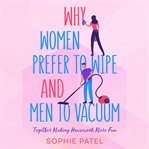 Why Women Prefer to Wipe and Men to Vacuum cover image