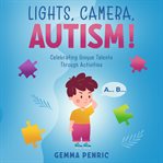 Lights, Camera, Autism! cover image