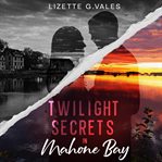 Twilight Secrets in Mahone Bay : Mahone Bay cover image