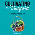 Cultivating the Vineyard cover image
