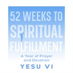 52 Weeks to Spiritual Fulfillment cover image