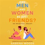 Can men and women be just friends? cover image