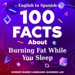 100 Facts About Burning Fat While You Sleep cover image