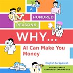 A Hundred Reasons Why AI Can Make You Money cover image