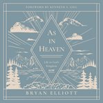 As in Heaven Life in Gods Kingdom Now cover image