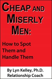 Cheap and Miserly Men : How to Spot Them and Handle Them cover image