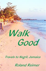Walk Good - Travels to Negril Jamaica cover image