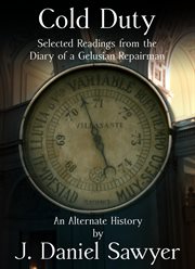 Cold Duty: Selected Readings From the Diary of a Gelusian Repairman cover image