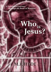 Who Is Jesus? A Devotional Journey Through the Book of Matthew cover image