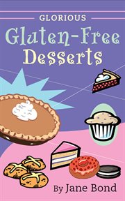 Glorious Gluten-Free Desserts cover image
