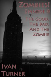 Zombies! Episode 8 : The Good, the Bad, and the Zombie cover image