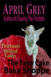The Fairy Cake Bake Shoppe and 13 Other Weird Tales cover image