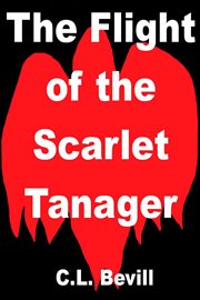The Flight of the Scarlet Tanager cover image