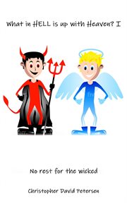 What in Hell Is up With Heaven? No Rest for the Wicked… cover image