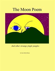 The Moon Poem and Other Strange Jingle Jangles cover image