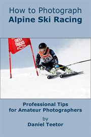 How to Photograph Alpine Ski Racing cover image
