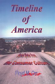 Timeline of America : Sound Bytes From the Consumer Culture cover image