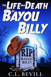 The Life and Death of Bayou Billy cover image