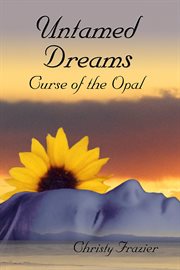 Untamed Dreams Curse of the Opal cover image