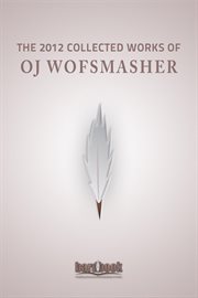 The 2012 Collected Works of OJ Wolfsmasher cover image