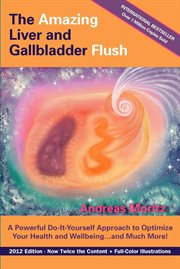 The Amazing Liver and Gallbladder Flush cover image