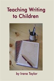 Teaching Writing to Children : Narrative and Descriptive Writing cover image