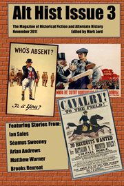 Alt Hist Issue 3 : The Magazine of Historical Fiction and Alternate History cover image