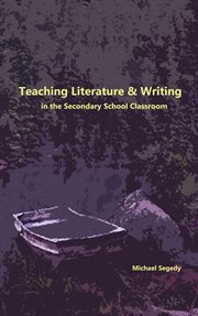 Teaching Literature & Writing in the Secondary School Classroom cover image