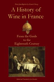A history of wine in France : from the Gauls to the eighteenth century cover image