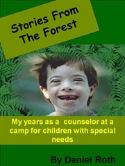 Stories From the Forest : Stories by a Counselor at a Camp for Children With Special Needs cover image