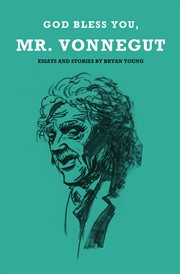 God Bless You, Mr. Vonnegut cover image