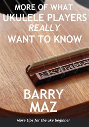 More of What Ukulele Players Really Want to Know cover image