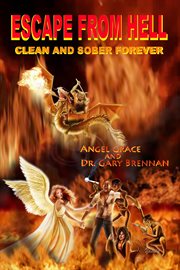 Escape From Hell : Clean and Sober Forever cover image