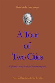 A Tour of Two Cities : 18th Century London and Paris Compared cover image