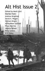 Alt Hist Issue 2 : The Magazine of Historical Fiction and Alternate History cover image