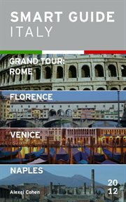 Smart Guide Italy : Grand Tour Rome, Florence, Venice and Naples cover image