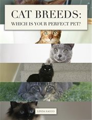 Cat Breeds : Which Is Your Perfect Pet? cover image