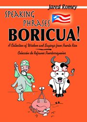 Speaking Phrases Boricua : A Collection of Wisdom and Sayings From Puerto Rico cover image