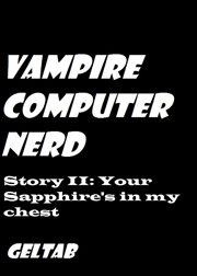 Vampire Computer Nerd Story II: Your Sapphire's in My Chest cover image