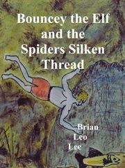 Bouncey the Elf and the Spiders Silken Thread cover image