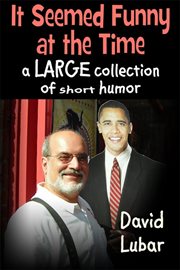 It Seemed Funny at the Time : A Large Collection of Short Humor cover image