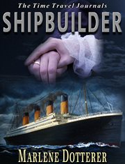 The Time Travel Journals : Shipbuilder cover image