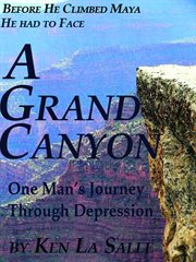 A Grand Canyon, One Man's Journey through Depression cover image
