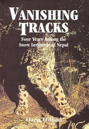 Vanishing Tracks : Four Years Among the Snow Leopards of Nepal cover image