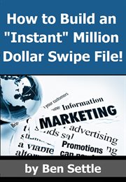 How to Build an "Instant" Million-Dollar Direct Marketing Advertising Swipe File! cover image