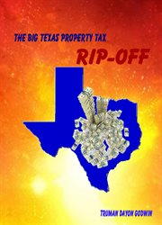 The Big Texas Property Tax Rip-Off cover image