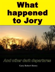 What Happened to Jory and Other Dark Departures cover image