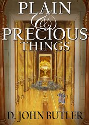 Plain and Precious Things : The Temple Religion of the Book of Mormon's Visionary Men cover image