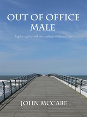 Out of Office Male : Exploring Beyond the Confines of the Rat Race cover image
